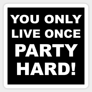 You Only Live Once Party Hard #2 Sticker